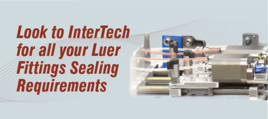 Look to InterTech for all your Luer Fittings Sealing Requirements